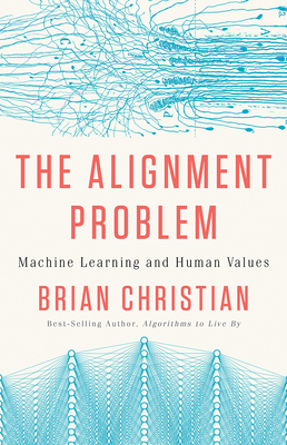 The Alignment Problem: Machine Learning and Hum... 0393635821 Book Cover