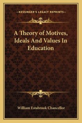 A Theory of Motives, Ideals And Values In Educa... 1162929901 Book Cover