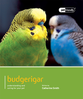 Budgerigar: Understanding and Caring for Your Pet 1907337261 Book Cover