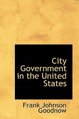 City Government in the United States 1110083157 Book Cover