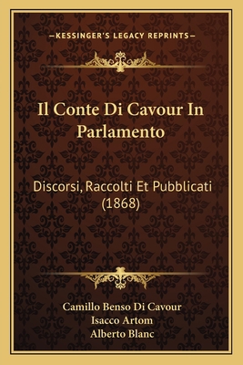 Il Conte Di Cavour In Parlamento: Discorsi, Rac... [Italian] 1168496527 Book Cover