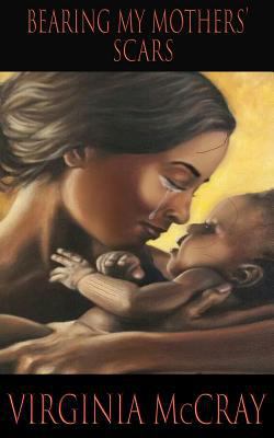 Bearing My Mothers' Scars: 1st Book in Bearing ... 138886147X Book Cover
