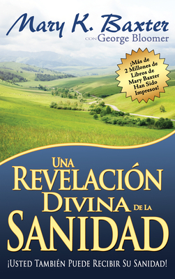 Una Revelación Divina de la Sanidad [Spanish] 1603741925 Book Cover