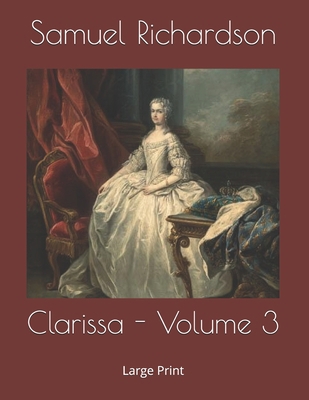 Clarissa - Volume 3: Large Print 1693905566 Book Cover