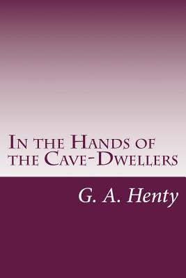 In the Hands of the Cave-Dwellers 1499671350 Book Cover