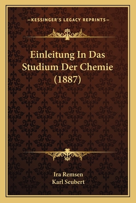 Einleitung In Das Studium Der Chemie (1887) [German] 1168473233 Book Cover