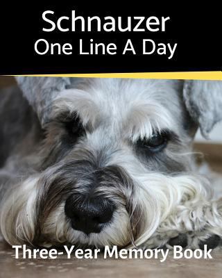 Schnauzer - One Line a Day: A Three-Year Memory... 1796541133 Book Cover