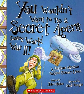 You Wouldn't Want to Be a Secret Agent During W... 053113783X Book Cover