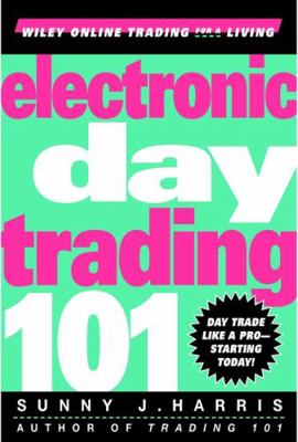 Electronic Day Trading 101 B01CMYETJ4 Book Cover