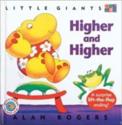 Higher and Higher (Little Giants) 1587283964 Book Cover