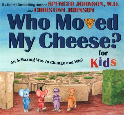 Who Moved My Cheese? for Kids: An A-Mazing Way ... 0399240160 Book Cover