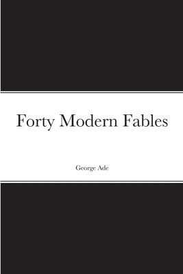 Forty Modern Fables 138770432X Book Cover