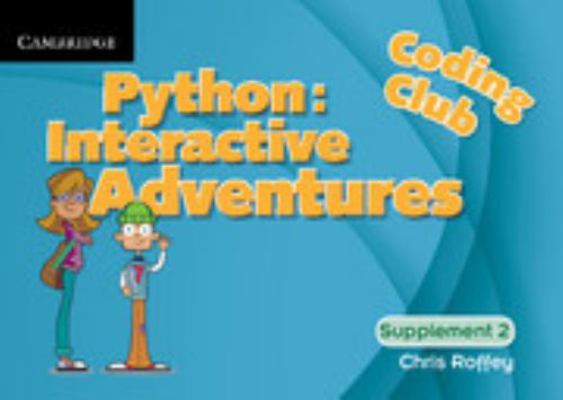 Coding Club Python: Interactive Adventures Supp... 1316634116 Book Cover