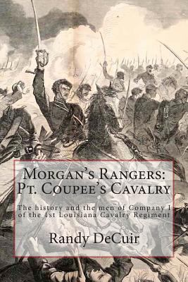 Morgan's Rangers: Pt. Coupee's Cavalry: The his... 1493593315 Book Cover