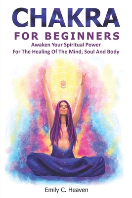 Chakra for Beginners: A Complete Guide To Chakr... B0898WLZ6G Book Cover