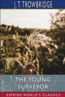 The Young Surveyor (Esprios Classics): or, Jack... 1006683348 Book Cover