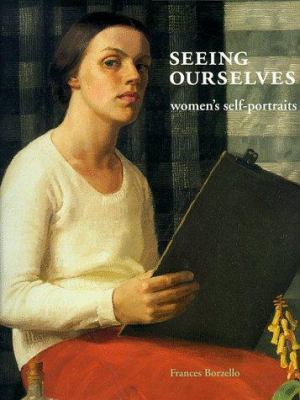 Seeing Ourselves : Women's Self-Portraits 0500018367 Book Cover