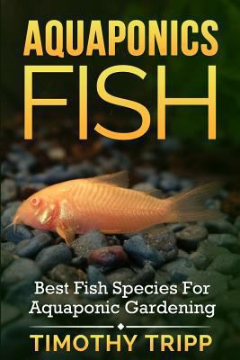 Aquaponics Fish: Best Fish Species For Aquaponi... 1500351970 Book Cover