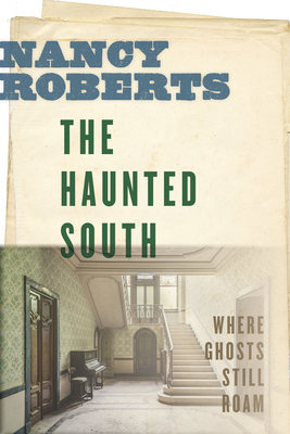 The Haunted South: Where Ghosts Still Roam 1643360434 Book Cover