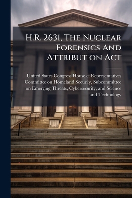 H.R. 2631, The Nuclear Forensics And Attributio... 129701054X Book Cover