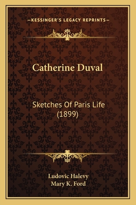 Catherine Duval: Sketches Of Paris Life (1899) 1166455076 Book Cover