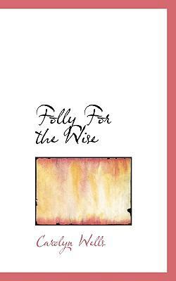 Folly for the Wise 1117087387 Book Cover