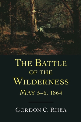 The Battle of the Wilderness May 5-6, 1864 0807130214 Book Cover
