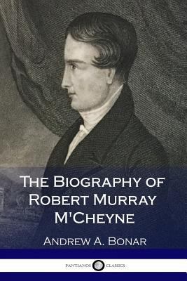 The Biography of Robert Murray M'Cheyne 1986554678 Book Cover