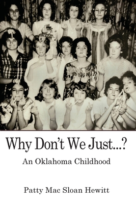 Why Don't We Just...?: An Oklahoma Childhood 1950381781 Book Cover