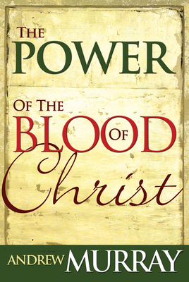 Power of the Blood of Christ 0883682427 Book Cover