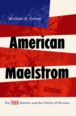 American Maelstrom: The 1968 Election and the P... 0190878037 Book Cover