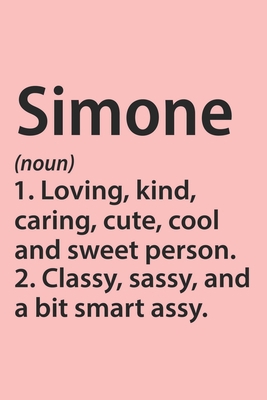 Simone Definition Personalized Name Funny Notebook Gift , Girl Names, Personalized Simone Name Gift Idea Notebook: Lined Notebook / Journal Gift, 120 ... Gift Idea for Simone, Cute, Funny, Gift,