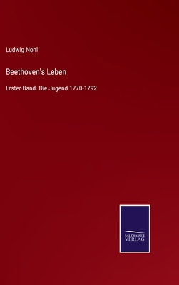 Beethoven's Leben: Erster Band. Die Jugend 1770... [German] 3752525339 Book Cover