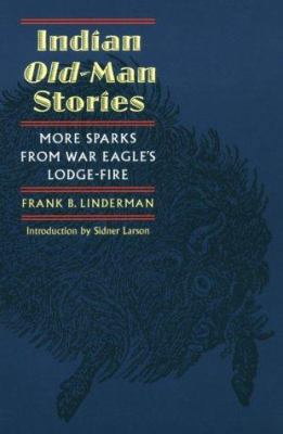 Indian Old-Man Stories: More Sparks from War Ea... 0803279604 Book Cover