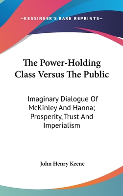 The Power-Holding Class Versus The Public: Imag... 0548250332 Book Cover