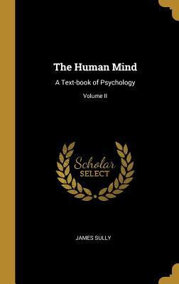 The Human Mind: A Text-book of Psychology; Volu... 0469198702 Book Cover