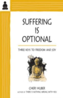 Suffering Is Optional: Three Keys to Freedom an... B0027M7XJU Book Cover