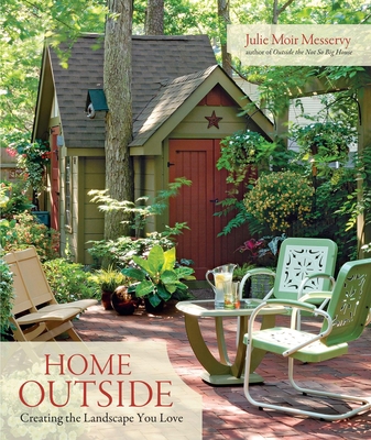 Home Outside: Creating the Landscape You Love 1600850081 Book Cover