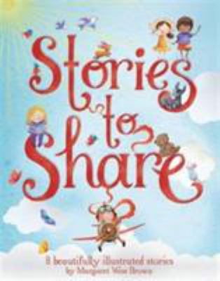 Stories to Share (A Margaret Wise Brown Story B... 1472323386 Book Cover