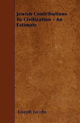 Jewish Contributions To Civilization - An Estimate 1445534193 Book Cover