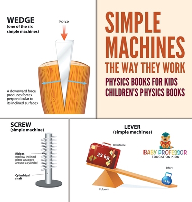 Simple Machines: The Way They Work - Physics Bo... B0DDW7KB2F Book Cover