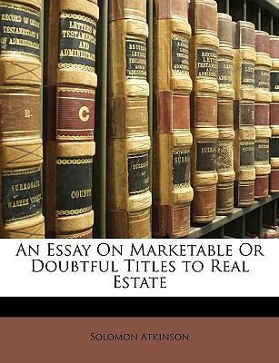 An Essay on Marketable or Doubtful Titles to Re... 1148573410 Book Cover