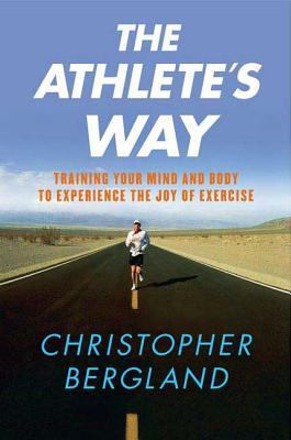 The Athlete's Way : Training Your Mind and Body... B00KEU9GEC Book Cover