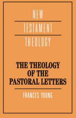 The Theology of the Pastoral Letters 0521370361 Book Cover