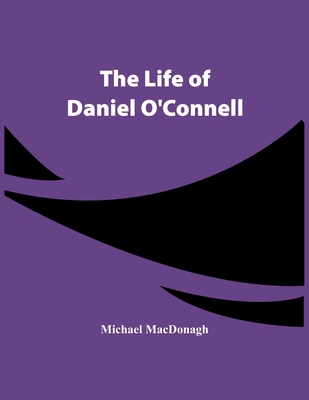 The Life Of Daniel O'Connell 9354447856 Book Cover