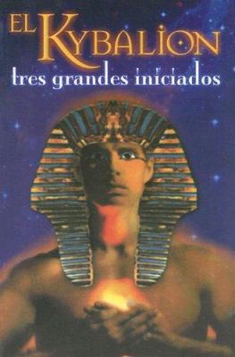 El Kybalion Tres Grandes Iniciados [Spanish] 9706272372 Book Cover