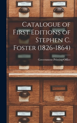 Catalogue of First Editions of Stephen C. Foste... 1018483748 Book Cover