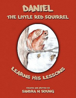 Daniel, The Little Red Squirrel: Learns His Les... 1438918445 Book Cover