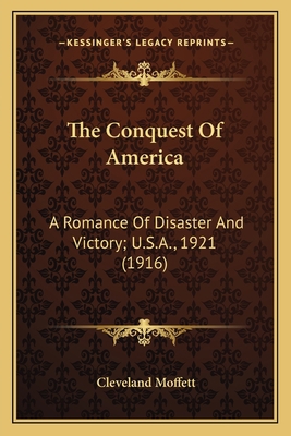 The Conquest Of America: A Romance Of Disaster ... 1163978841 Book Cover