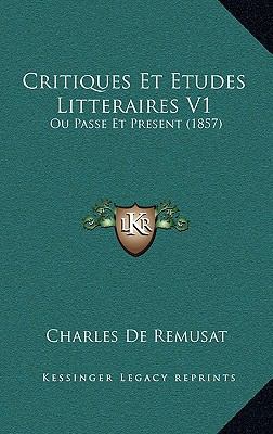 Critiques Et Etudes Litteraires V1: Ou Passe Et... [French] 1167941349 Book Cover